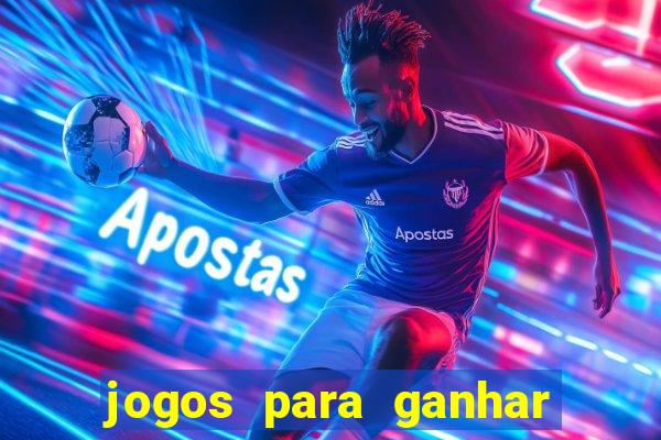 jogos para ganhar dinheiro de verdade grátis